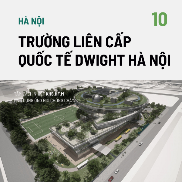 Dự án Trường Liên Cấp Quốc Tế Dwight ứng dụng tấm cách nhiệt KHS.HF.M vào ống gió chống cháy